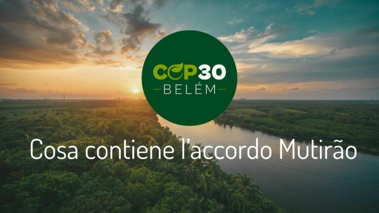 COP30 di Belém: cosa contiene l’accordo Mutirão e perché non basta sulle fonti fossili
